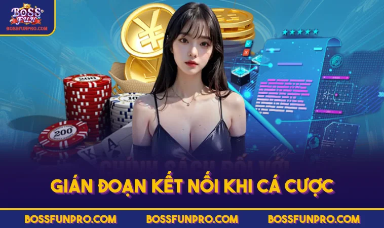 Gián đoạn kết nối khi cá cược
